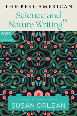 Book cover of The Best American Science and Nature Writing 2025 by Orlean, Susan