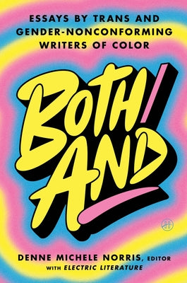 Both/And: Essays by Trans and Gender-Nonconforming Writers of Color by Denne Michele Norris book cover