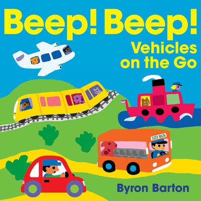 Book cover of Beep! Beep! Vehicles on the Go by Barton, Byron