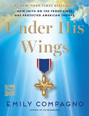 Book cover of Under His Wings: How Faith on the Front Lines Has Protected American Troops by Compagno, Emily