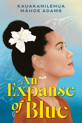 An Expanse of Blue by Adams, Kauakanilehua Mahoe book cover
