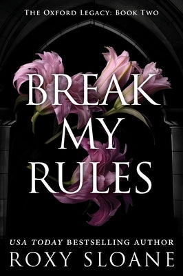 Book cover of Break My Rules by Sloane, Roxy