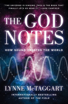 The God Notes: How Sound Creates the World by Lynne McTaggart book cover