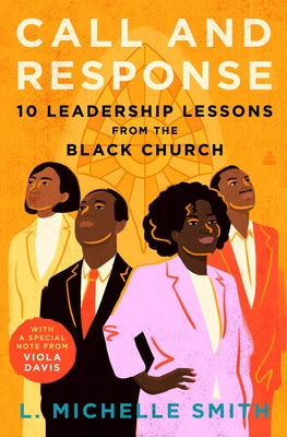 Call and Response: 10 Leadership Lessons from the Black Church by L. Michelle Smith book cover