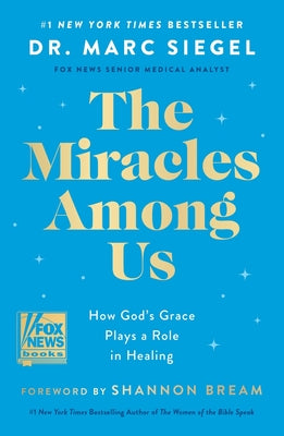 Book cover of The Miracles Among Us: How God's Grace Plays a Role in Healing by Siegel, Marc