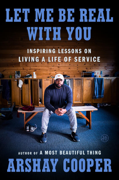 Book cover of Let Me Be Real with You: Inspiring Lessons on Living a Life of Service by Cooper, Arshay