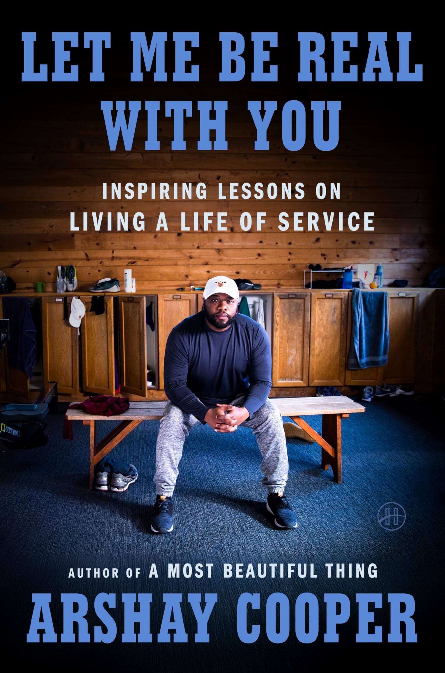 Book cover of Let Me Be Real with You: Inspiring Lessons on Living a Life of Service by Cooper, Arshay