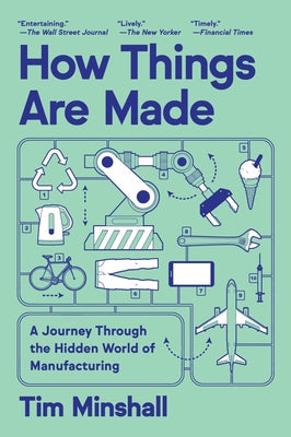 How Things Are Made: A Journey Through the Hidden World of Manufacturing by Tim Minshall book cover