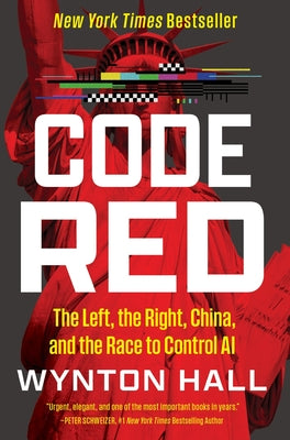 Code Red: The Left, the Right, China, and the Race to Control AI by Hall, Wynton book cover