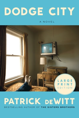 Dodge City: A Novel (Large Print) by Patrick DeWitt book cover