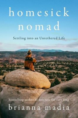 Book cover of Homesick Nomad: Settling Into an Untethered Life by Madia, Brianna