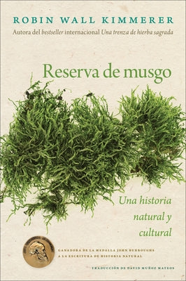 Book cover of Reserva de Musgo: Una Historia Natural Y Cultural de Los Musgos Gathering Moss: A Natural and Cultural History of Mosses (Spanish Edition) by Kimmerer, Robin Wall