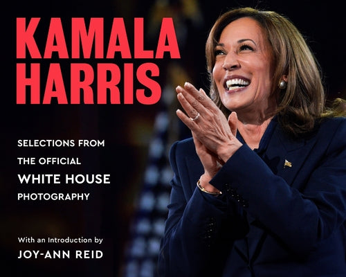 Book cover of Kamala Harris: Selections from the Official White House Photography by White House Photographers (Photography)