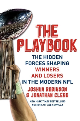 The Playbook: The Hidden Forces Shaping Winners and Losers in the Modern NFL by Robinson, Joshua book cover