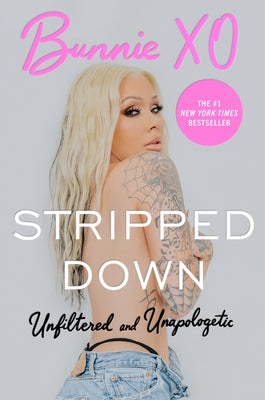 Book cover of Stripped Down: Unfiltered and Unapologetic by Bunnie Xo
