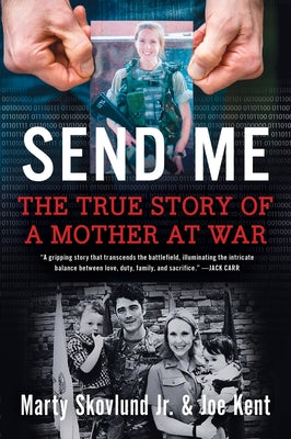 Book cover of Send Me: The True Story of a Mother at War by Skovlund, Marty, Jr.