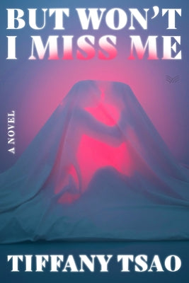 But Won't I Miss Me by Tsao, Tiffany book cover