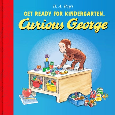 Book cover of Get Ready for Kindergarten, Curious George by Rey, H. A.