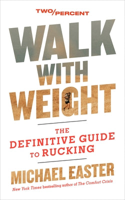 Book cover of Walk with Weight: The Definitive Guide to Rucking by Easter, Michael