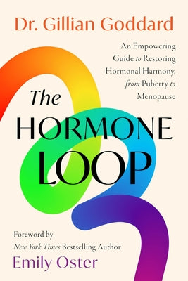 The Hormone Loop: An Empowering Guide to Restoring Hormonal Harmony, from Puberty to Menopause by Goddard, Gillian book cover