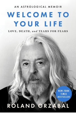Welcome to Your Life: Love, Death & Tears for Fears by Orzabal, Roland book cover
