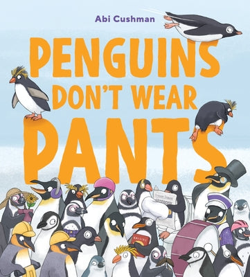Penguins Don't Wear Pants by Abi Cushman book cover