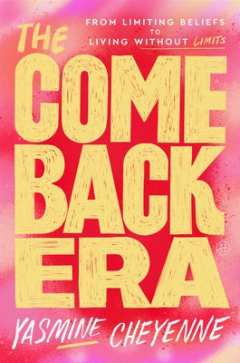 The Comeback Era: From Limiting Beliefs to Living Without Limits by Cheyenne, Yasmine book cover