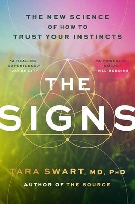 Book cover of The Signs: The New Science of How to Trust Your Instincts by Swart MD Phd, Tara