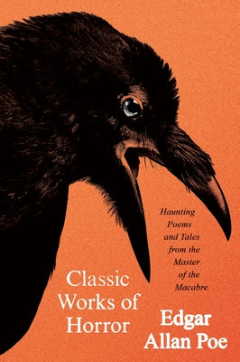 Classic Works of Horror: Haunting Poems and Tales from the Master of the Macabre by Edgar Allan Poe book cover