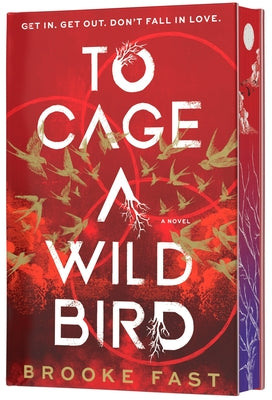 Book cover of To Cage a Wild Bird (Deluxe Limited Edition): A Fast-Paced Dystopian Romance by Fast, Brooke