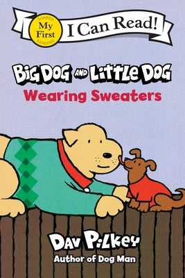 Big Dog and Little Dog Wearing Sweaters by Pilkey, Dav book cover