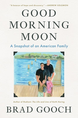 Good Morning Moon: A Snapshot of an American Family by Gooch, Brad book cover