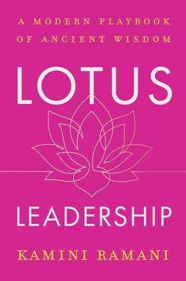 Lotus Leadership: A Modern Playbook of Ancient Wisdom by Kamini Ramani book cover