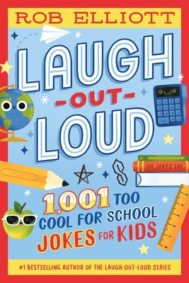 Laugh-Out-Loud: 1,001 Too Cool for School Jokes by Elliott, Rob book cover
