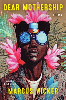 Dear Mothership: Poems by Marcus Wicker book cover
