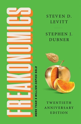 Freakonomics Twentieth Anniversary Edition: A Rogue Economist Explores the Hidden Side of Everything by Levitt, Steven D. book cover