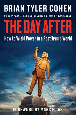 The Day After: How to Wield Power in a Post-Trump World by Cohen, Brian Tyler book cover