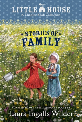 A Little House Chapter Book Collection: Stories of Family: Pioneer Sisters, Christmas Stories, School Days by Wilder, Laura Ingalls book cover