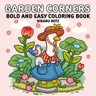 Garden Corners: Bold and Easy Coloring Book by Kotz, Hikaru book cover