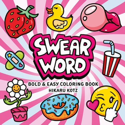 Swear Word: Bold and Easy Coloring Book by Hikaru Kotz book cover