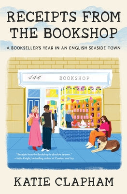 Receipts from the Bookshop: A Bookseller's Year in an English Seaside Town by Clapham, Katie book cover