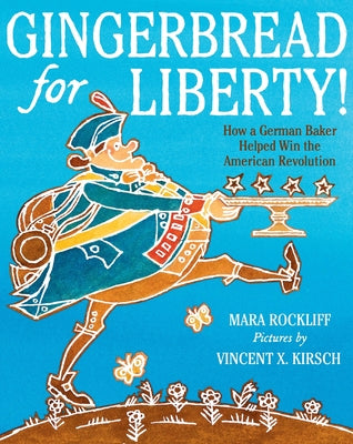 Gingerbread for Liberty!: How a German Baker Helped Win the American Revolution by Mara Rockliff book cover