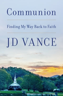 Communion: Finding My Way Back to Faith by Vance, J. D. book cover
