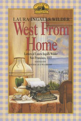 Book cover of West from Home: Letters of Laura Ingalls Wilder, San Francisco, 1915 by Wilder, Laura Ingalls
