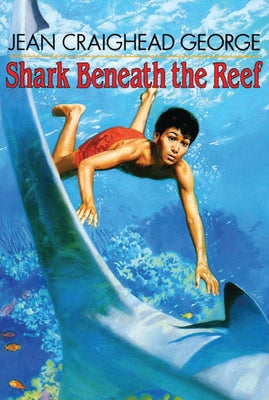 Book cover of Shark Beneath the Reef by George, Jean Craighead