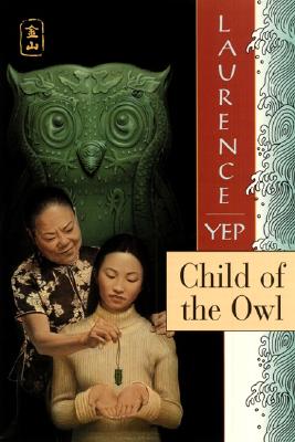 Book cover of Child of the Owl: Golden Mountain Chronicles: 1965 by Yep, Laurence