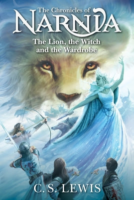 Book cover of The Lion, the Witch and the Wardrobe by Lewis, C. S.
