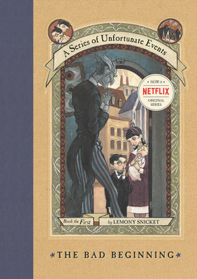 Book cover of The Bad Beginning by Snicket, Lemony