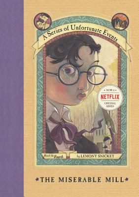 A Series of Unfortunate Events #4: The Miserable Mill by Snicket, Lemony book cover