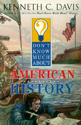 Book cover of Don't Know Much about American History by Davis, Kenneth C.